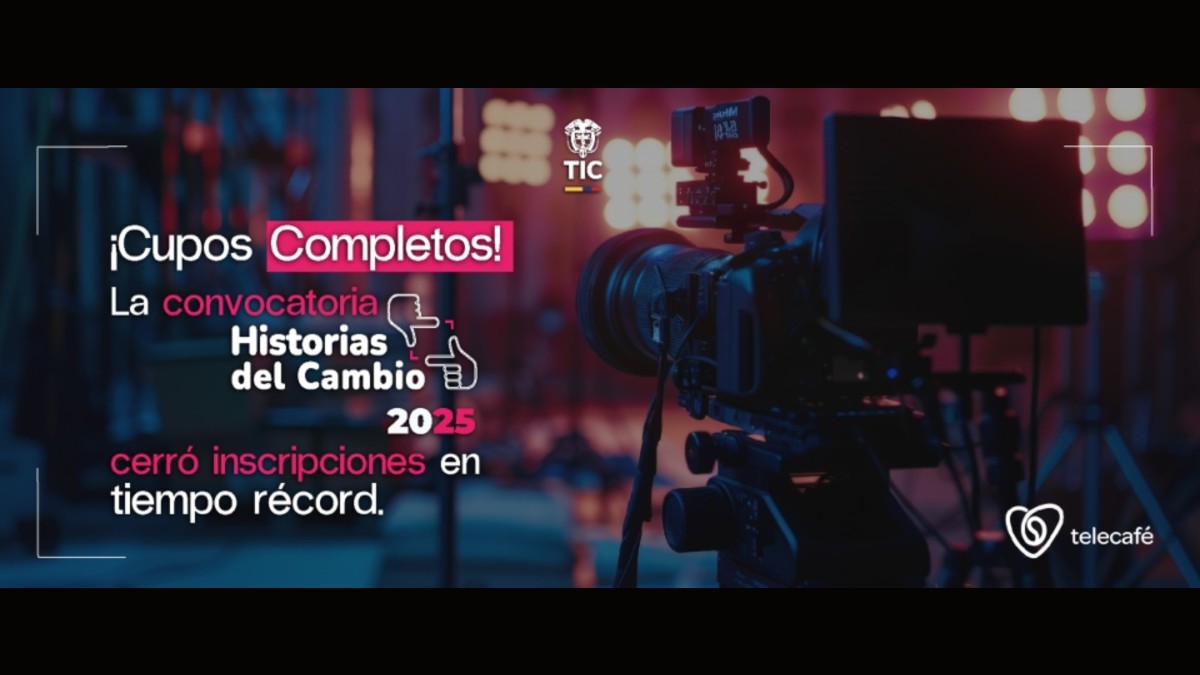En tiempo récord cerró convocatoria Historias del Cambio