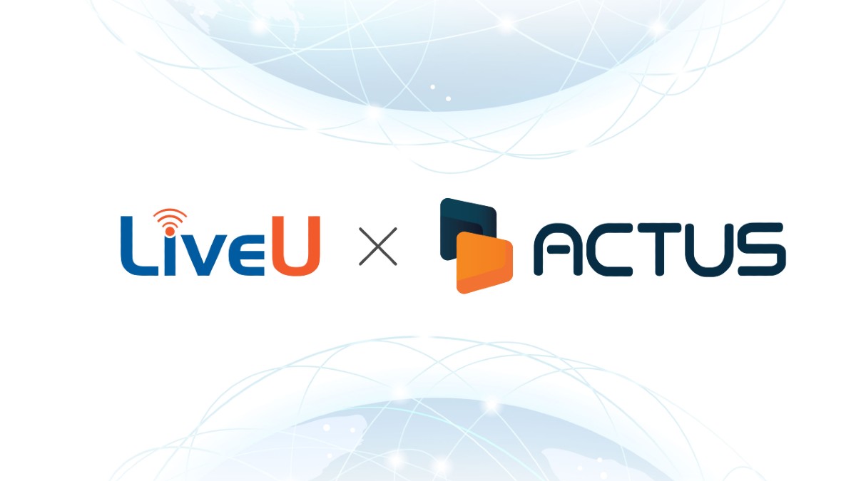 LiveU adquiere el negocio y la tecnología de Actus Digital