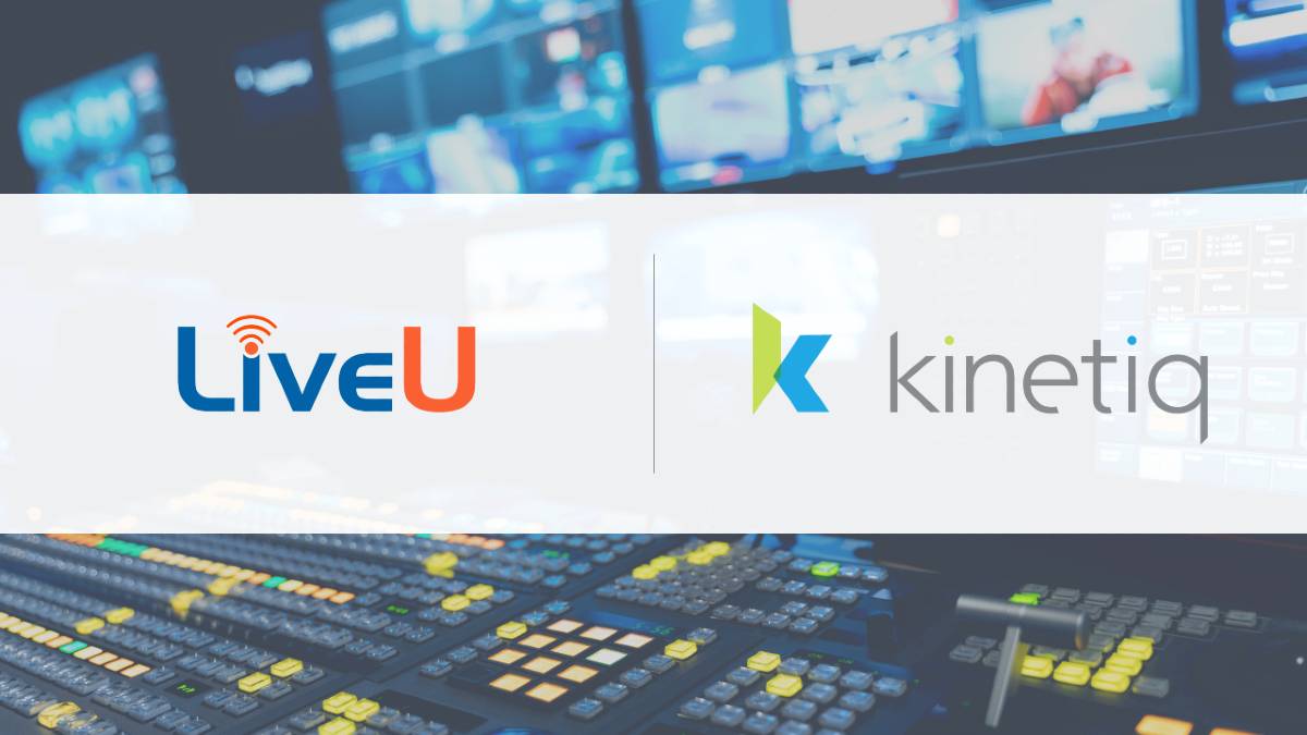 LiveU y Kinetiq lanzan marca de agua para video en vivo