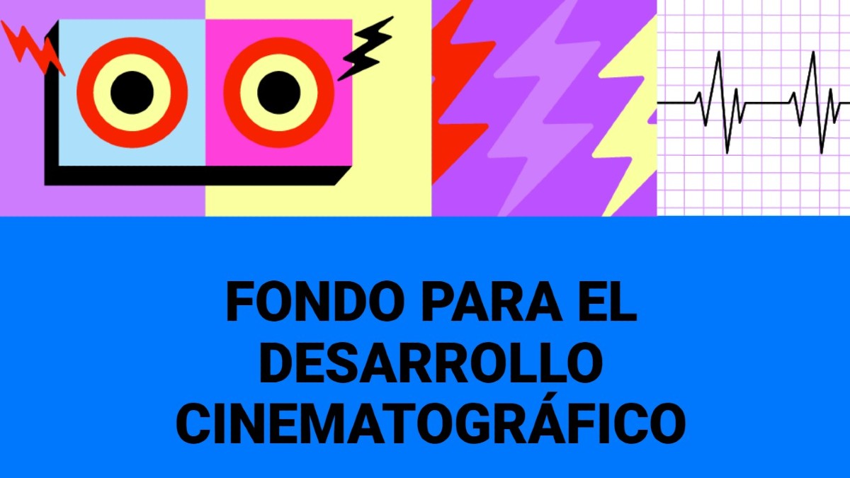Abren convocatoria Fondo para el Desarrollo Cinematográfico